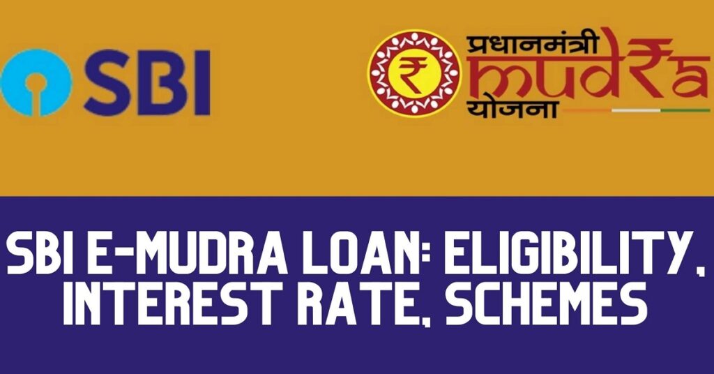 SBI e-Mudra Loan: Eligibility, Interest Rate, Schemes
