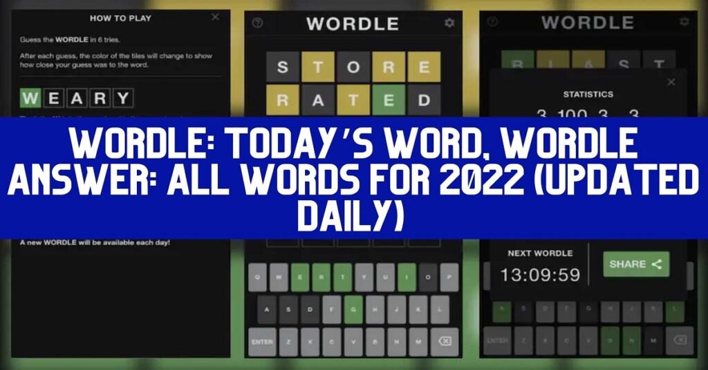 Wordle: Today’s Word, Wordle Answer: All Words For 2022 (Updated Daily)