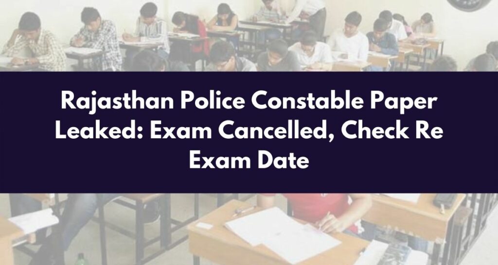 Rajasthan Police Constable Paper Leaked 2022: Exam Cancelled, Check Re Exam Date