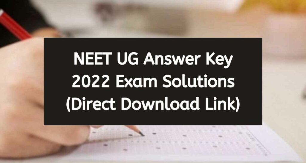 NEET UG Answer Key 2022 - neet.nta.nic.in Exam Question Paper Solution Direct Download Link
