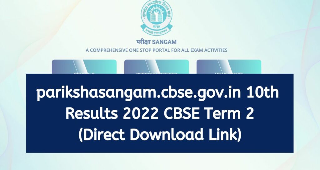parikshasangam.cbse.gov.in 10th Results 2022 CBSE Term 2 Marksheet Direct Download Link