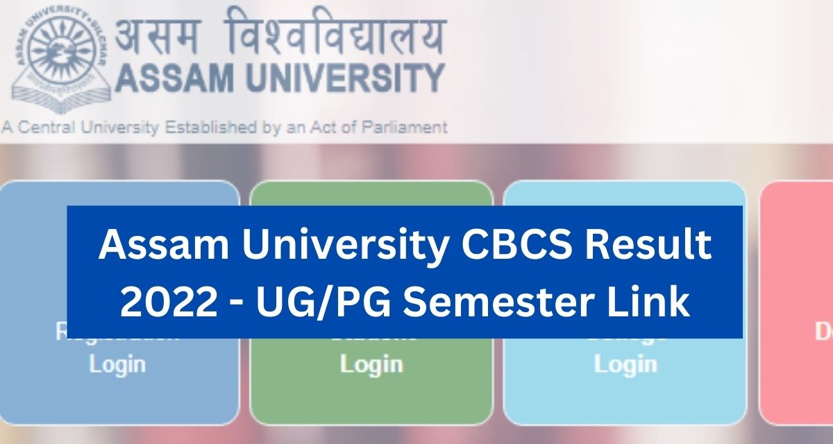 Assam University CBCS Result 2022 - aus.ac.in UG/PG Semester Results Direct Download Link