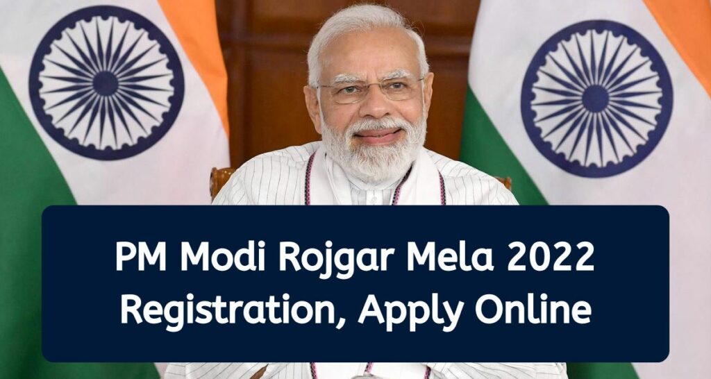 PM Rojgar Mela 2022 Registration - 10 लाख नौकरियां Apply Online, Notification Direct Download Link