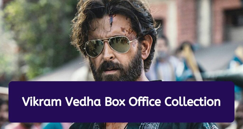 Vikram Vedha Box Office Collection: Hrithik Roshan & Saif Ali Khan Movie Day 1, 2, 3, 4, 5, 6, 7 World Wide Total Earnings