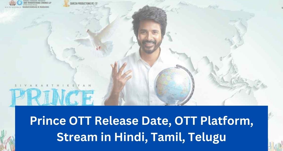 Prince OTT Release Date, OTT Platform, Stream in Hindi, Tamil, Telugu