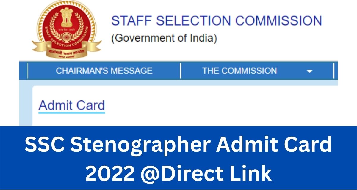 SSC Stenographer Admit Card 2022 - Steno Hall Ticket Direct Download Link
