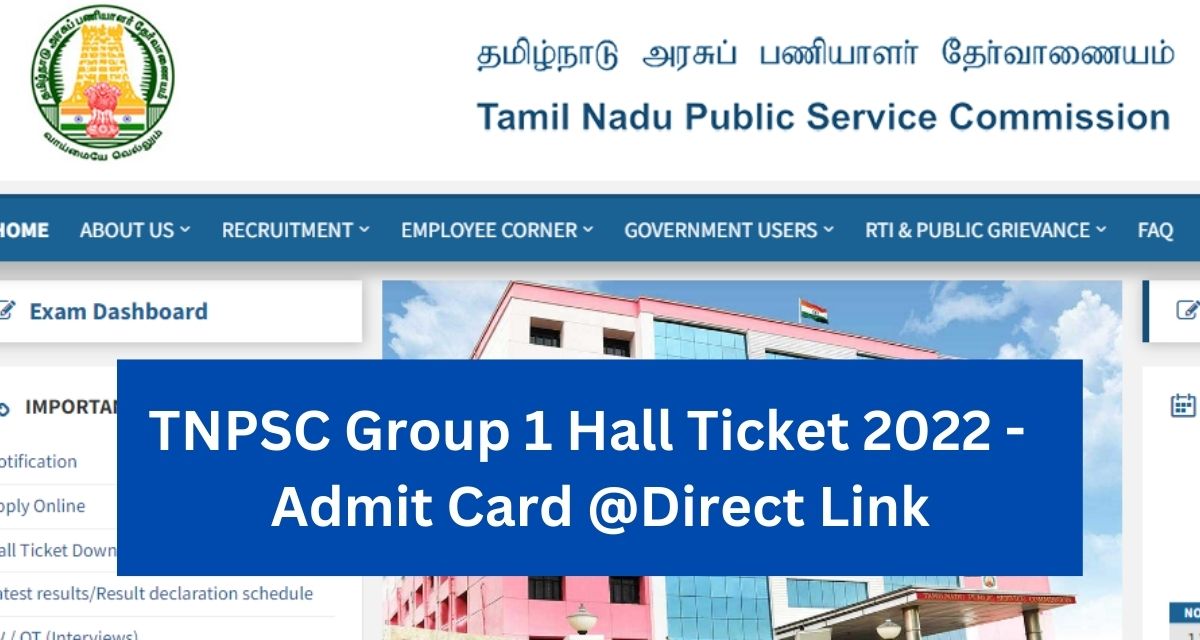 TNPSC Group 1 Hall Ticket 2022 -  Admit Card @Direct Link