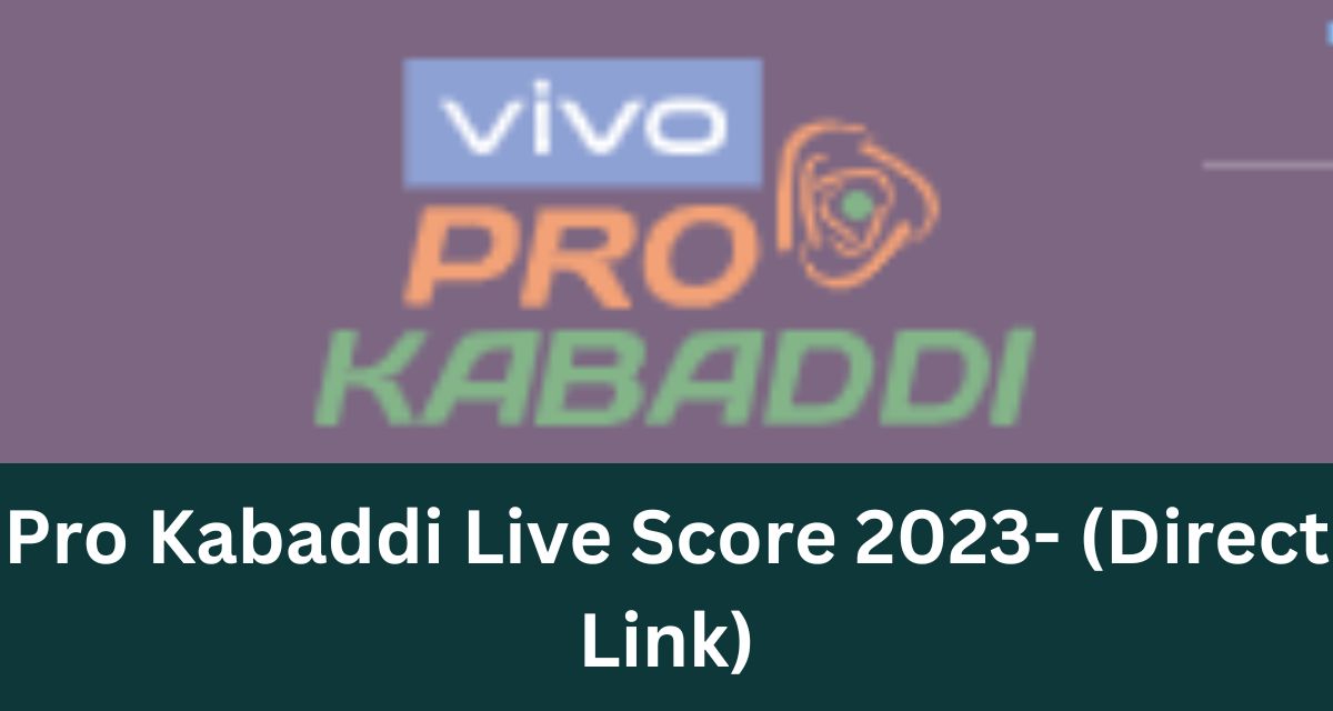 Pro Kabaddi Live Score 2023- www.prokabaddi.com Watch Online & Streaming Channel