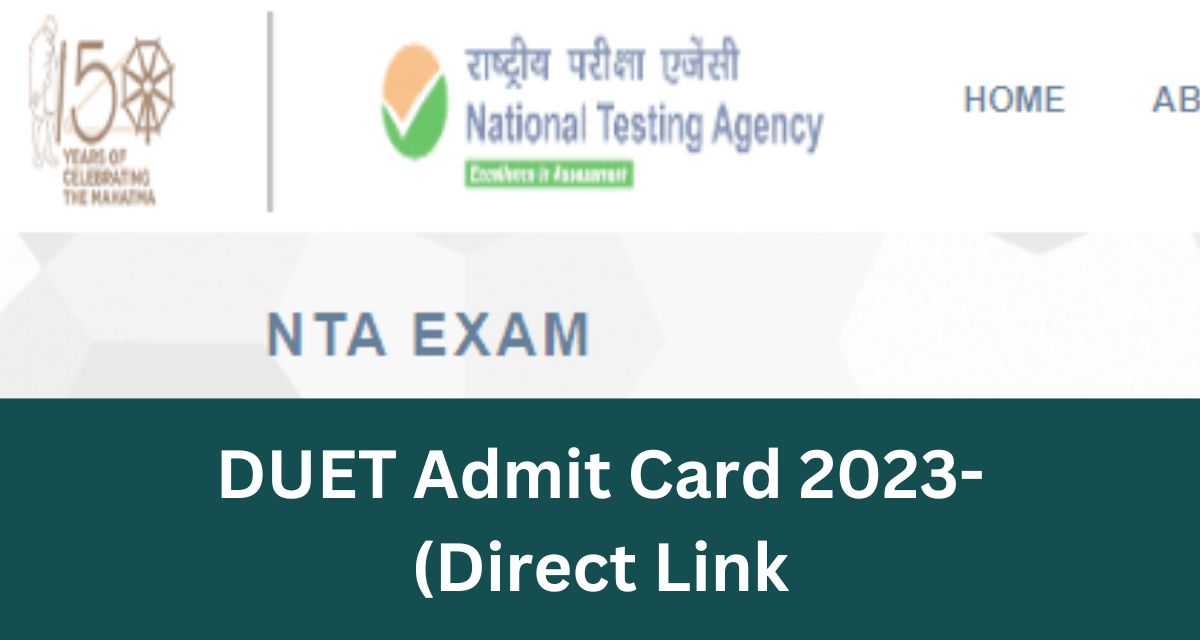 DUET Admit Card 2023- ntaexam2023.cbtexam.in Hall Ticket Direct Download Link