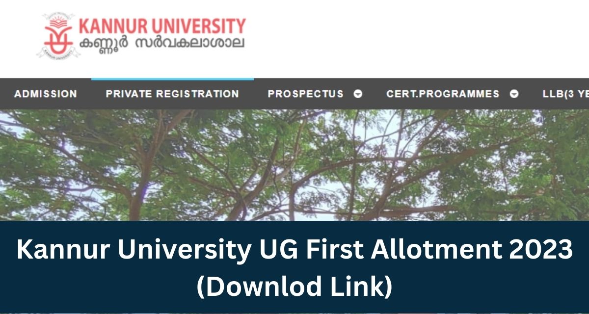 Kannur University UG First Allotment 2023 Result - admission.kannuruniversity.ac.in Direct Download Link
