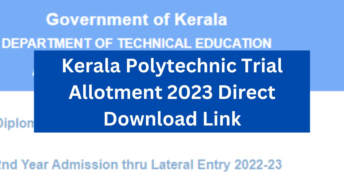 Kerala Polytechnic Trial Allotment 2023Results Slip - www.polyadmission.org Direct Download Link