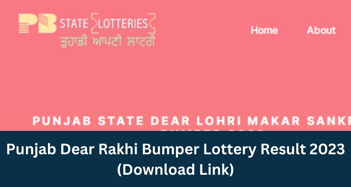 Punjab Dear Rakhi Bumper Lottery Result 2023- punjabstatelotteries.gov.in Direct Download Link