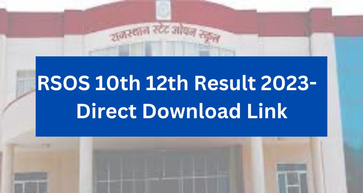 RSOS 10th 12th Result 2023- rsosapp.rajasthan.gov.in Direct Download Link