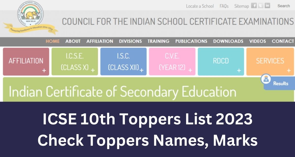 ICSE 10th Toppers List 2023
Check Toppers Names, Marks