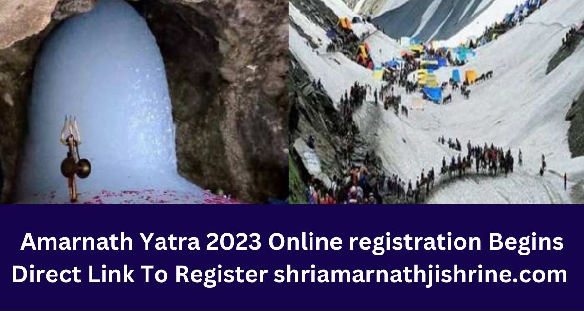 Amarnath Yatra 2023 Online registration
Begins Direct Link To Register
shriamarnathjishrine.com 