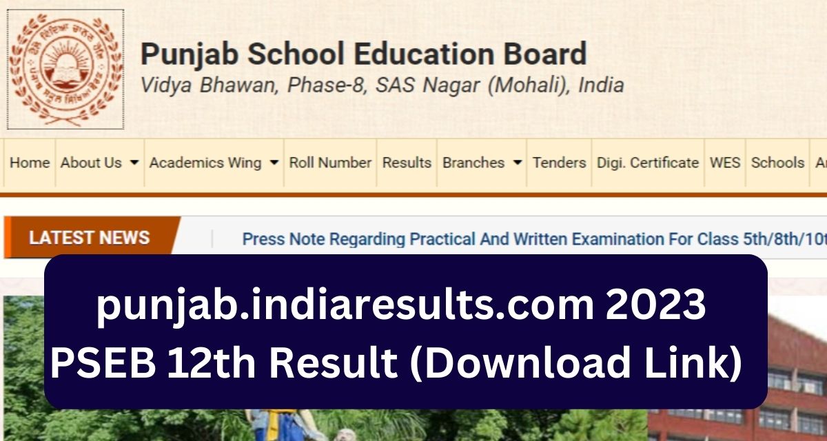 punjab.indiaresults.com 2023 
PSEB 12th Result (Download Link)  