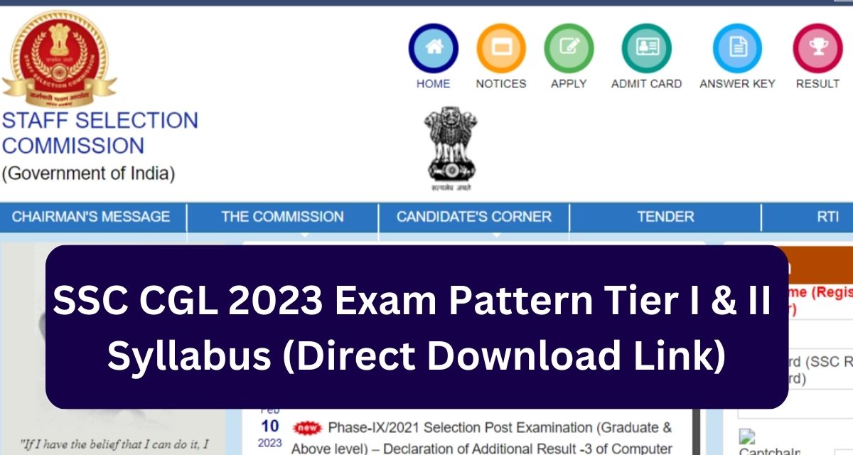 SSC CGL 2023 Exam Pattern Tier I & II 
Syllabus (Direct Download Link)