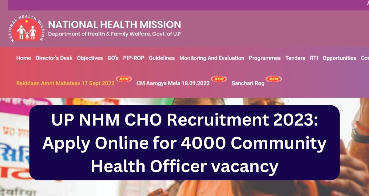UP NHM CHO Recruitment 2023: Apply Online for 4000 Community Health Officer vacancy