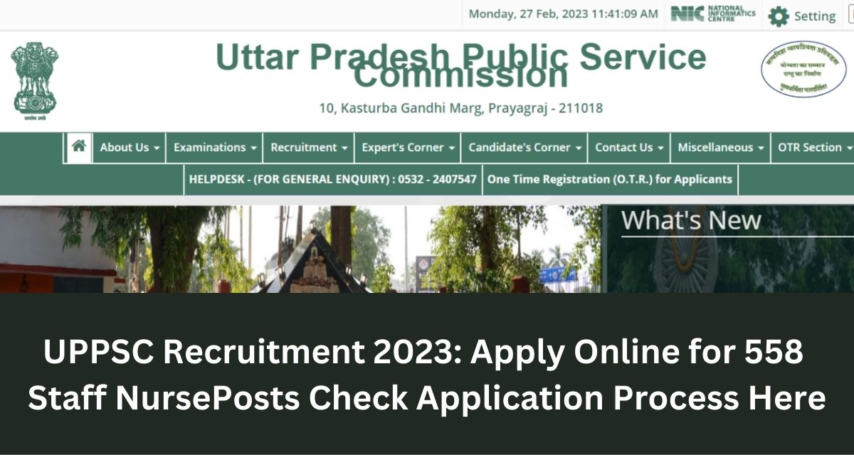 UPPSC Recruitment 2023: Apply Online for 558 
Staff NursePosts Check Application Process Here