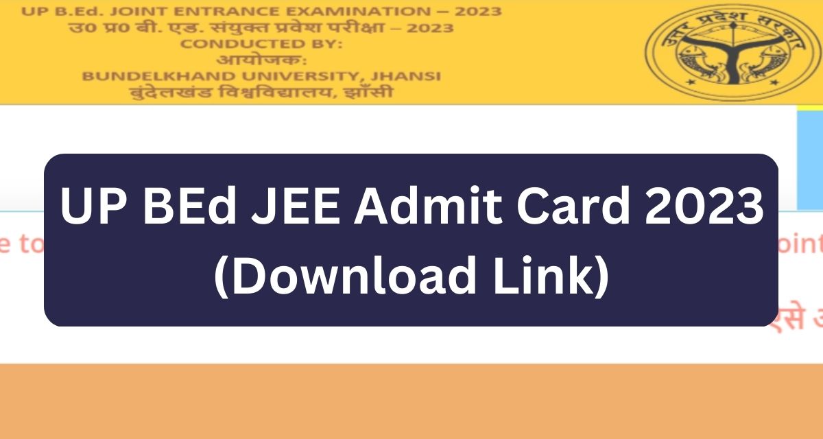 UP BEd JEE Admit Card 2023
(Download Link)