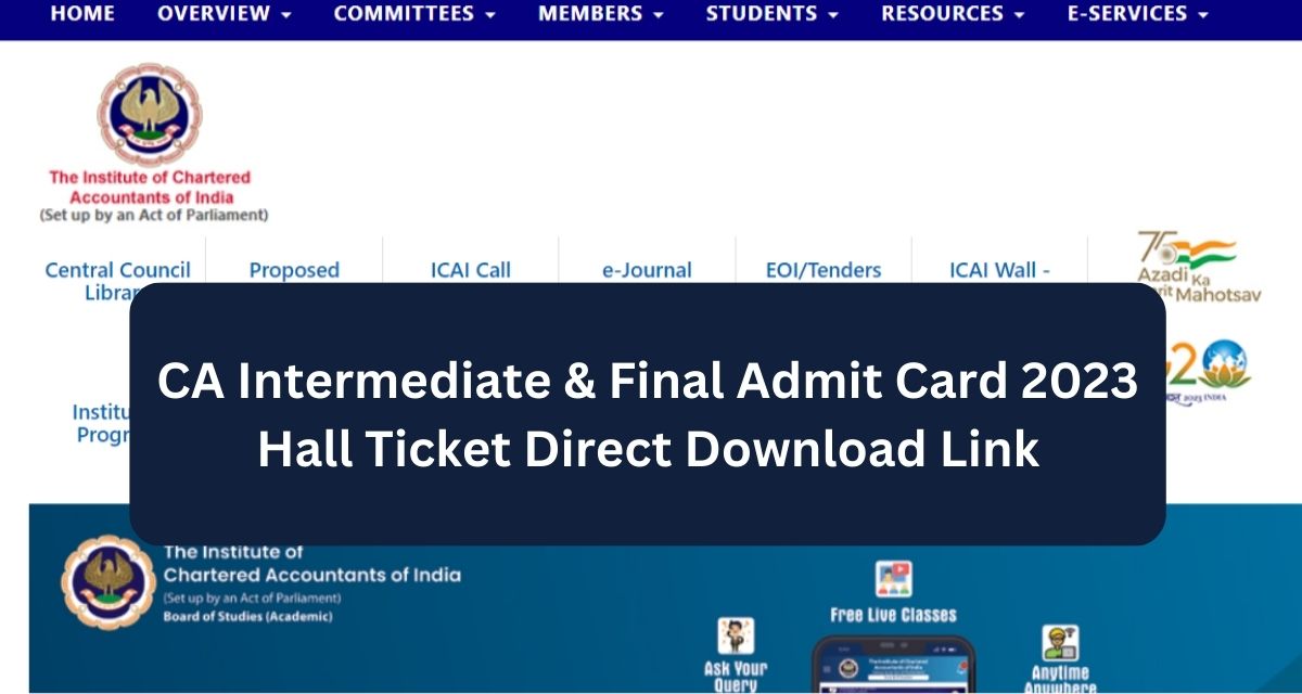 CA Intermediate & Final Admit Card 2023 Hall Ticket Direct Download Link