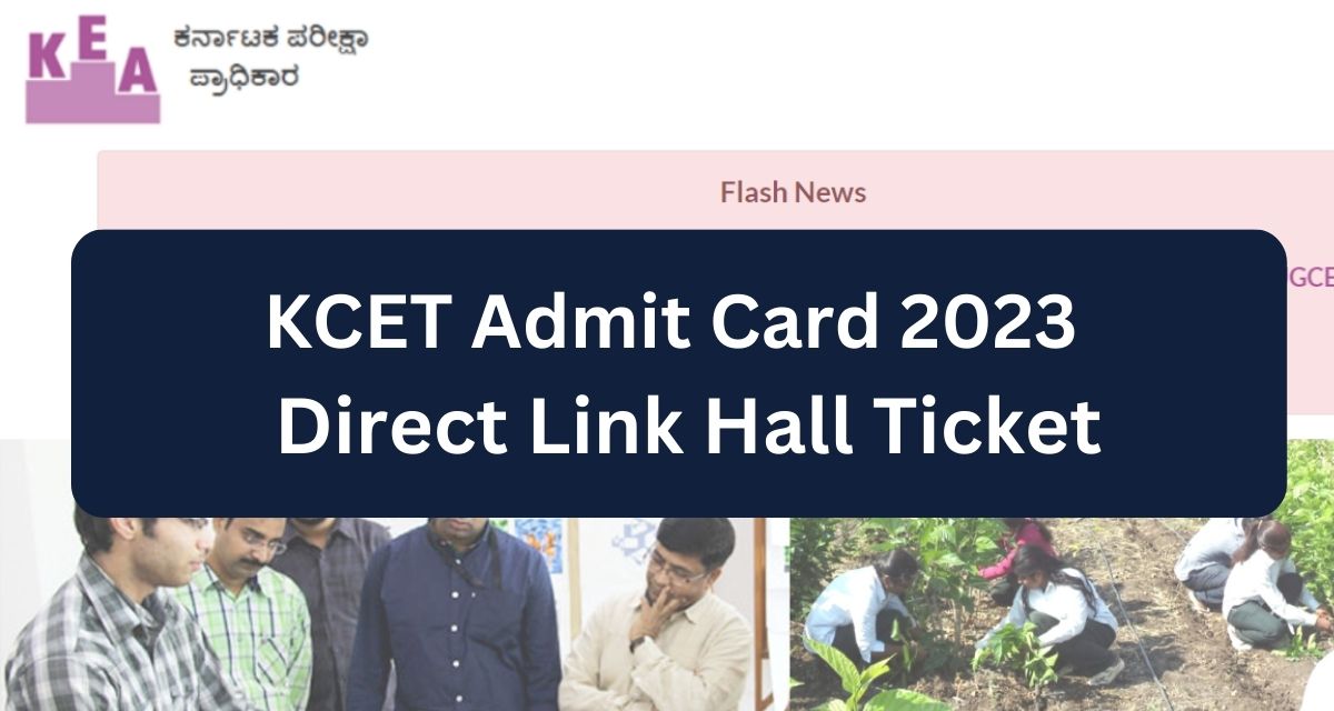 KCET Admit Card 2023 
 Direct Link Hall Ticket