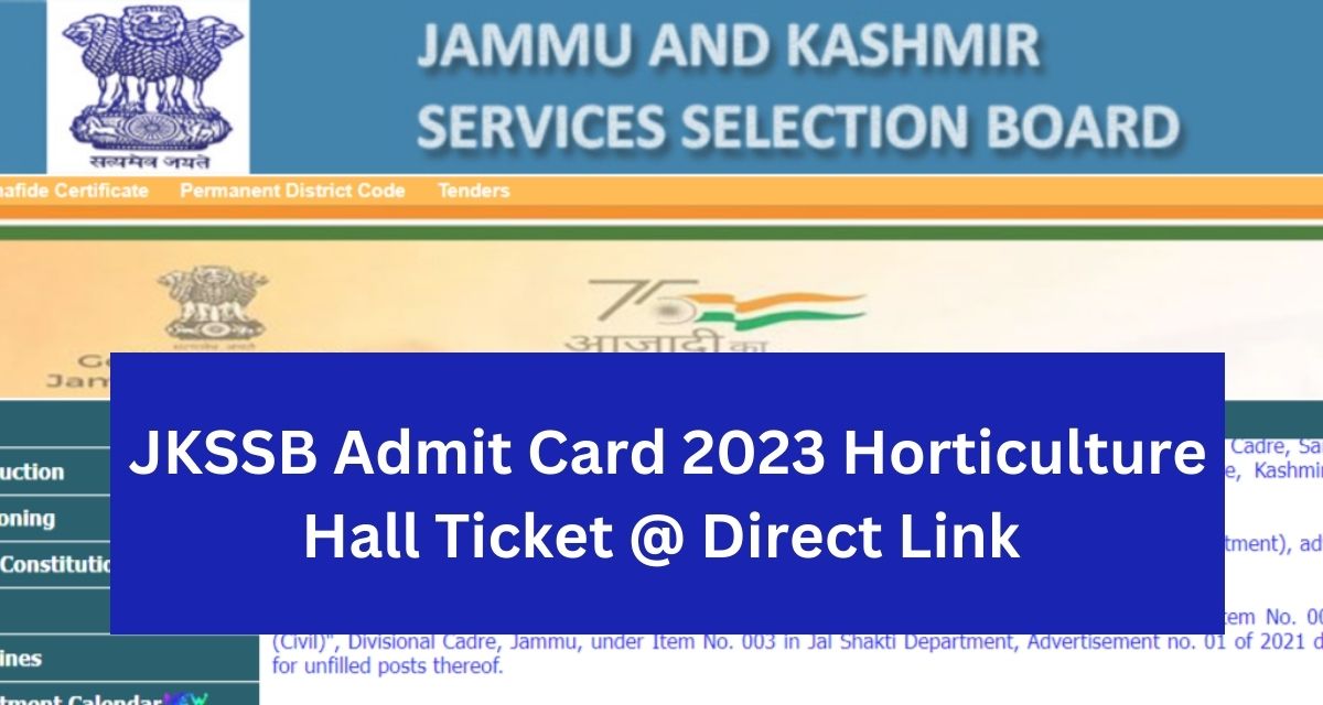 JKSSB Admit Card 2023 Horticulture Hall Ticket @ Direct Link 