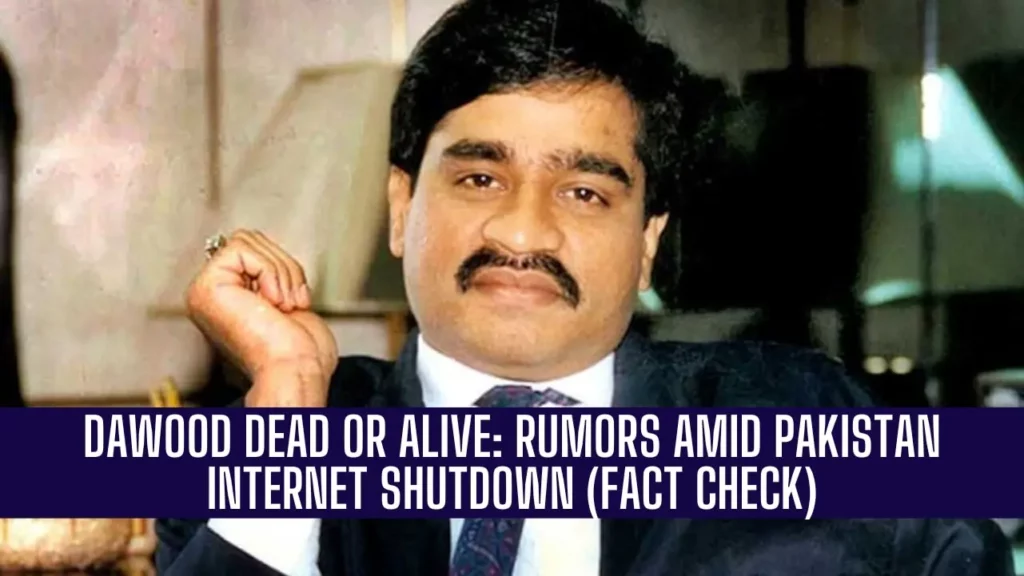 Dawood Dead or Alive: Rumors Amid Pakistan Internet Shutdown